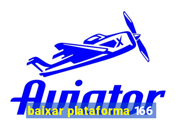 baixar plataforma 166